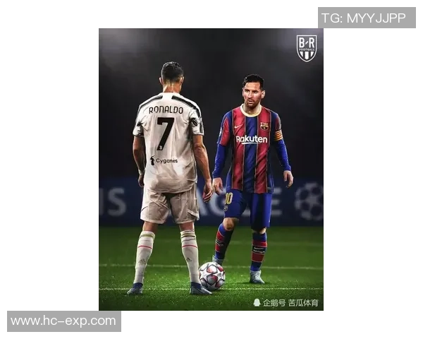 梅西与C罗的世纪对决 谁将超越时代成就足球之王